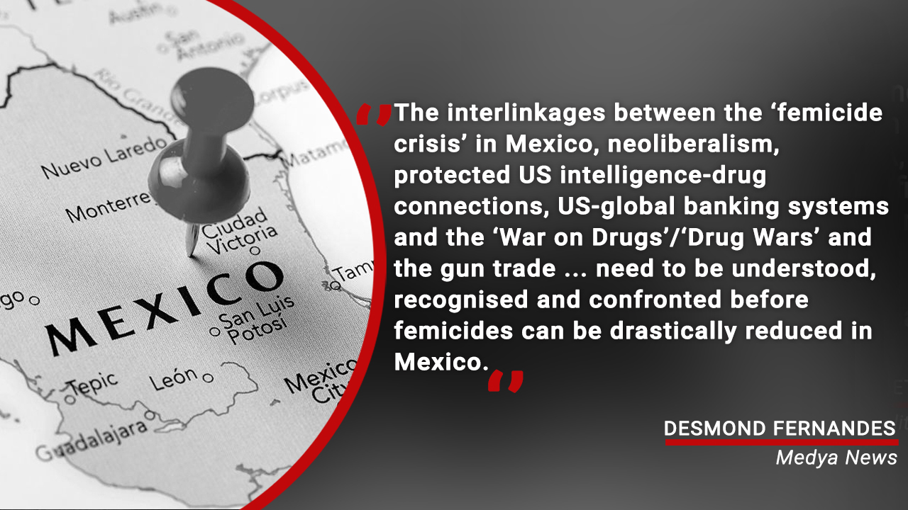 The ‘femicide crisis’ in Mexico: neoliberalism, protected US intelligence-drug connections, global banking, the ‘Drug War’/gun trade and the Zapatistas response – Part 1