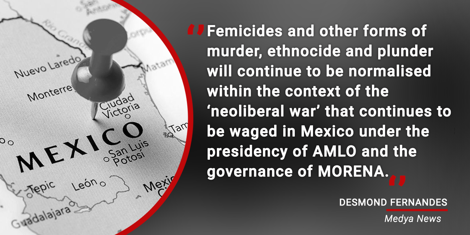 The ‘femicide crisis’ in Mexico: ‘Neoliberal war,’ structural violence and ‘drug/resource wars’ – Part 2