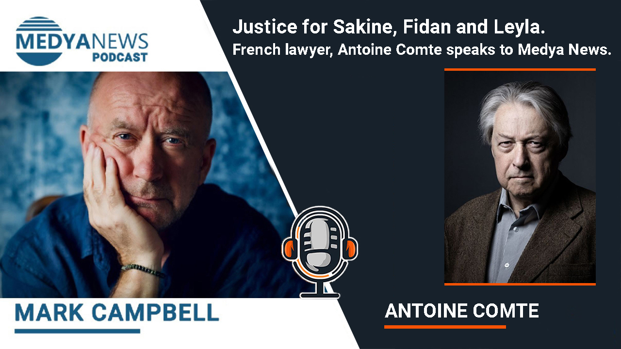 Justice for Sakine, Fidan and Leyla: French lawyer, Antoine Comte speaks to Medya News