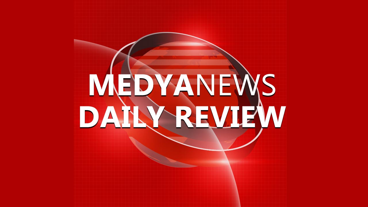 Medya News Daily Review: 10 May 2022