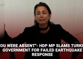 “You were absent”- HDP MP slams Turkish government for failed earthquake response