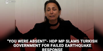 “You were absent”- HDP MP slams Turkish government for failed earthquake response
