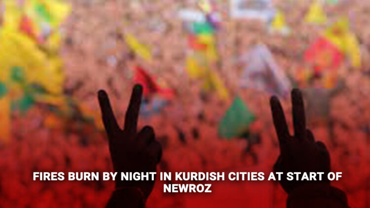Fires burn in Kurdish cities by night at start of Newroz