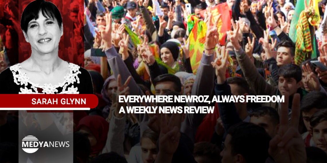 Everywhere Newroz, always freedom – a weekly news review
