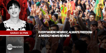 Everywhere Newroz, always freedom – a weekly news review