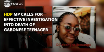 HDP MP calls for effective investigation into death of Gabonese teenager