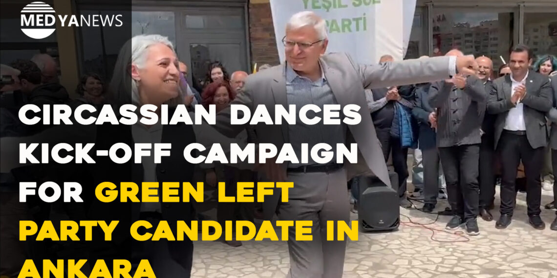 Circassian dances kick-off campaign for Green Left Party candidate in Ankara