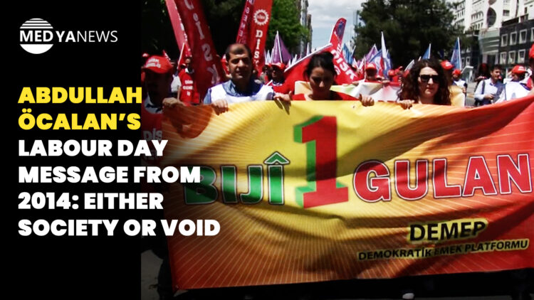 Abdullah Öcalan’s Labour Day message from 2014: Either society or void