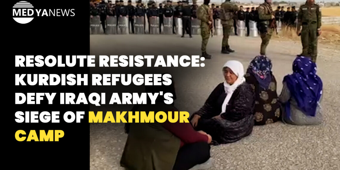 Resolute Resistance: Kurdish refugees defy Iraqi army’s siege of Makhmour camp