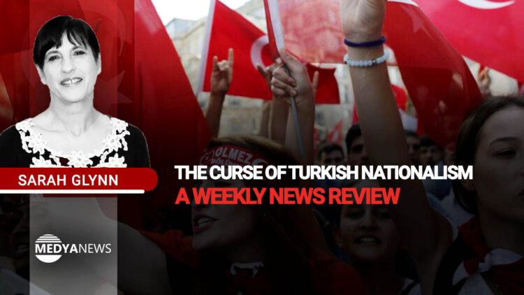 The curse of Turkish nationalism – a weekly news review