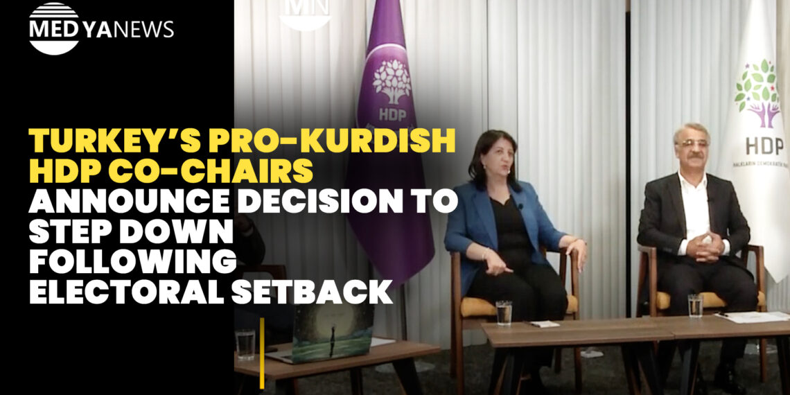 Turkey’s pro-Kurdish HDP co-chairs announce decision to step down following electoral setback