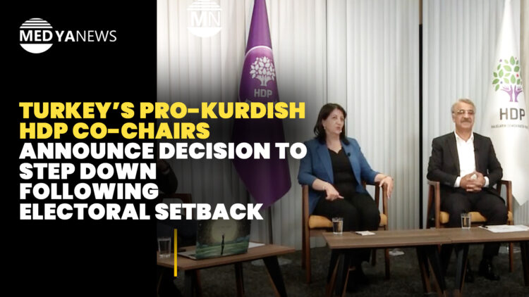 Turkey’s pro-Kurdish HDP co-chairs announce decision to step down following electoral setback