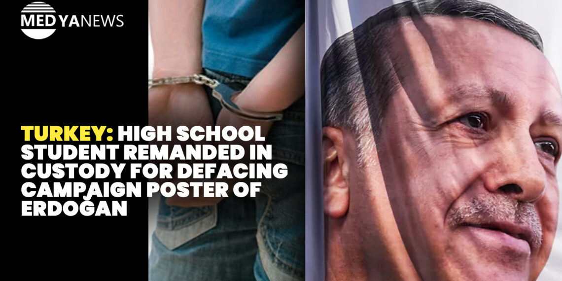 Turkey: High school student remanded in custody for defacing campaign poster of Erdoğan