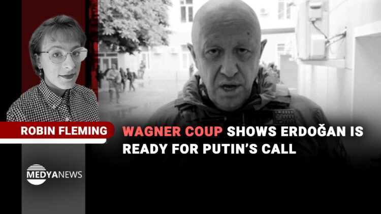 Wagner coup shows Erdoǧan is ready for Putin’s call