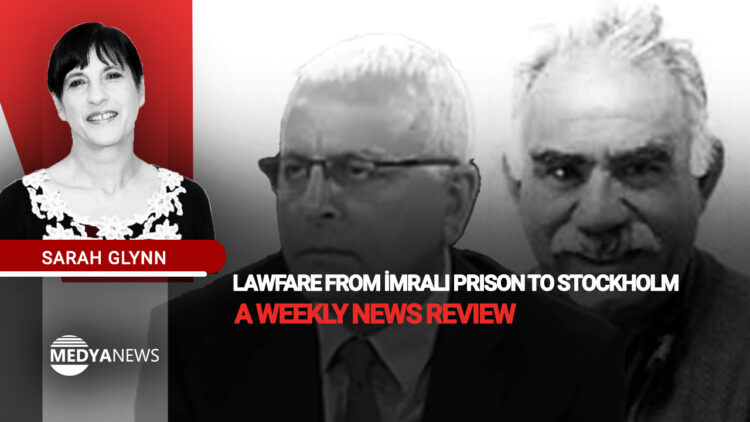 Lawfare from İmralı Prison to Stockholm – a weekly news review
