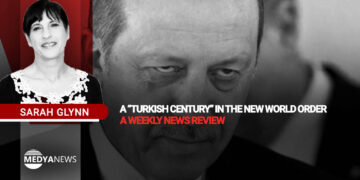 A “Turkish Century” in the new world order – a weekly news review