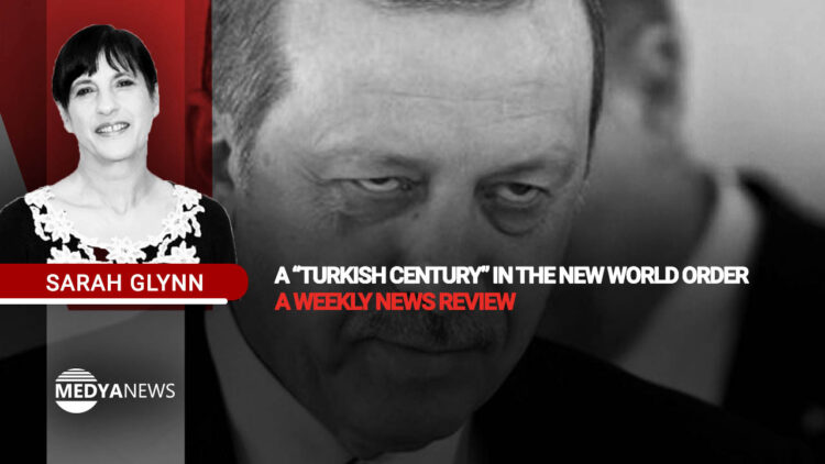 A “Turkish Century” in the new world order – a weekly news review