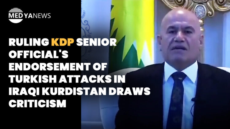 Ruling KDP senior official’s endorsement of Turkish attacks in Iraqi Kurdistan draws criticism