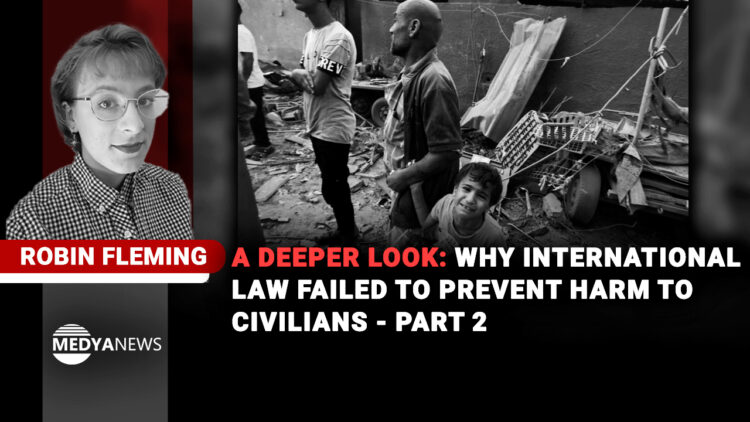 A Deeper Look: Why International Law Failed to Prevent Harm to Civilians – Part 2