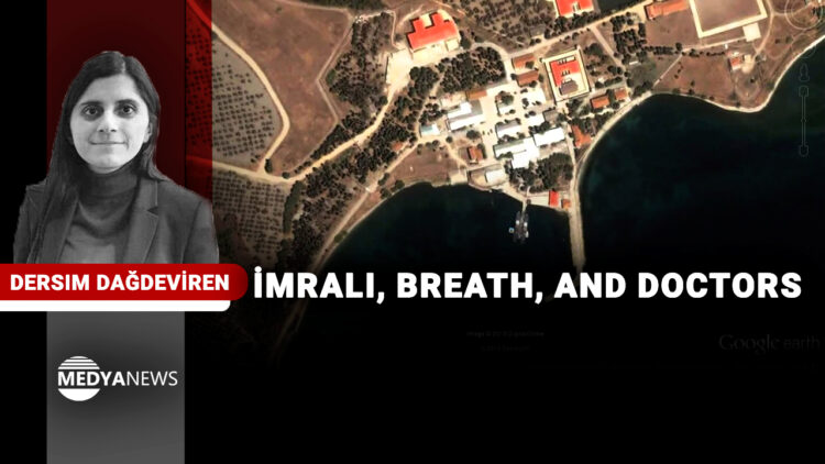 İmralı, Breath, and Doctors
