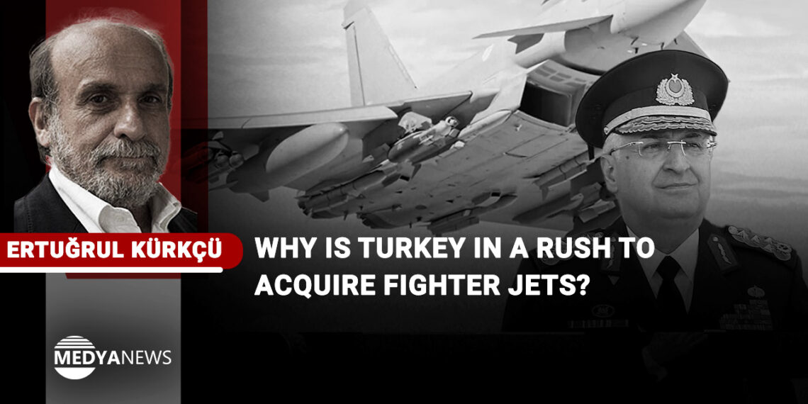 Why is Turkey in a rush to acquire fighter jets?