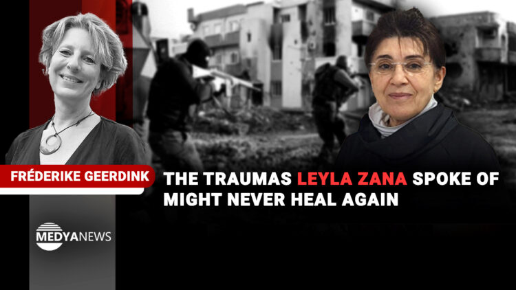 The traumas Leyla Zana spoke of might never heal again