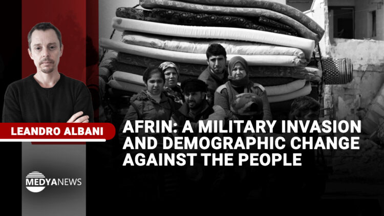 Afrin: A military invasion and demographic change against the people