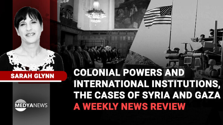 Colonial powers and international institutions, the cases of Syria and Gaza – a weekly news review
