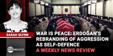 War is peace: Erdoğan’s rebranding of aggression as self-defence – a weekly news review