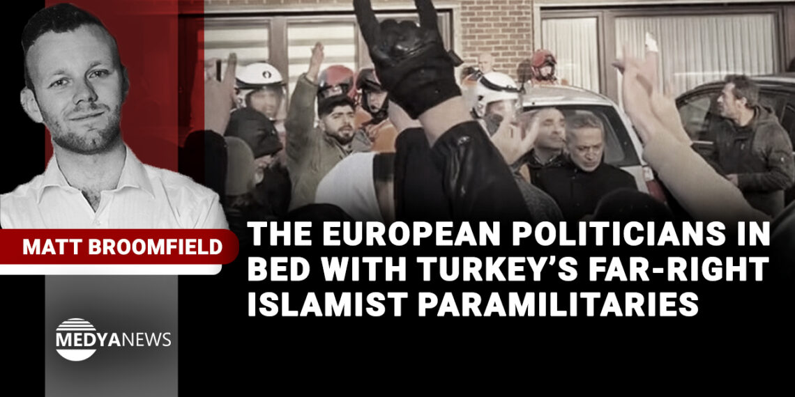 The European politicians in bed with Turkey’s far-right Islamist paramilitaries