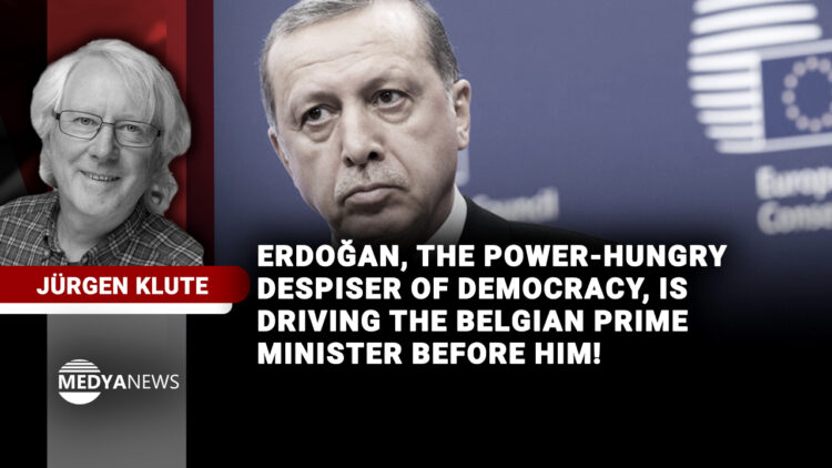 Erdoğan, the power-hungry despiser of democracy, is driving the Belgian prime minister before him!
