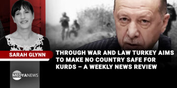 Through war and law Turkey aims to make no country safe for Kurds – a weekly news review