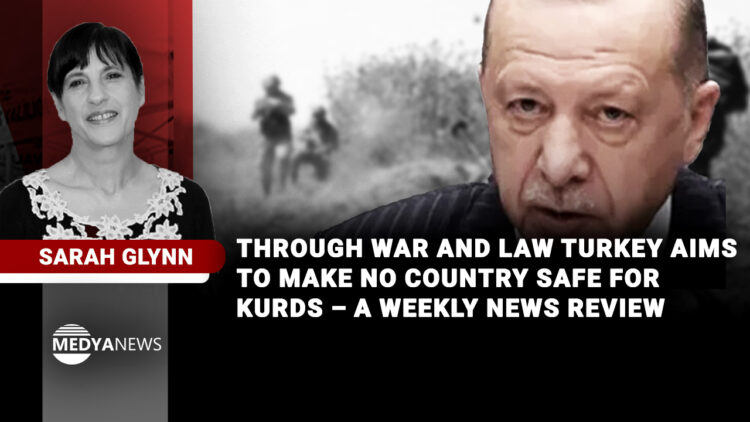Through war and law Turkey aims to make no country safe for Kurds – a weekly news review