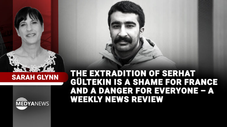 The extradition of Serhat Gültekin is a shame for France and a danger for everyone – a weekly news review
