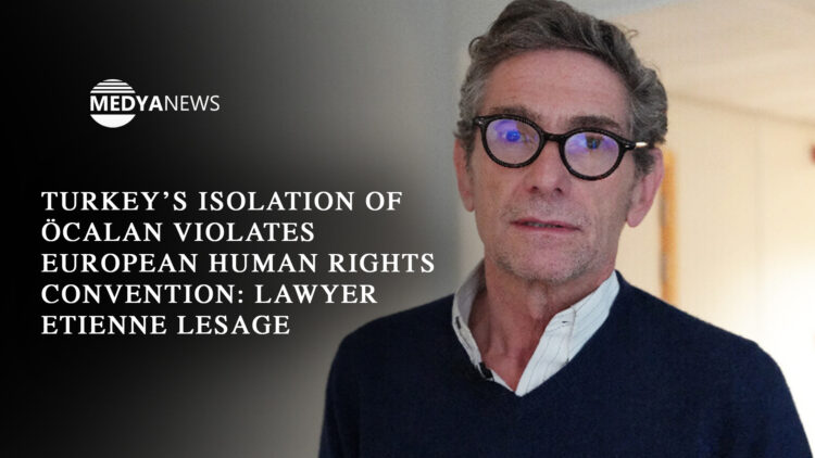 Turkey’s isolation of Öcalan violates European Human Rights Convention: Lawyer Etienne Lesage