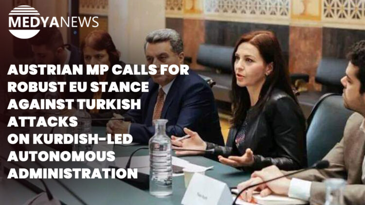 Austrian MP calls for robust EU stance against Turkish attacks on North and East Syria