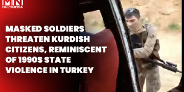 Masked soldiers threaten Kurdish citizens, reminiscent of 1990s state violence in Turkey