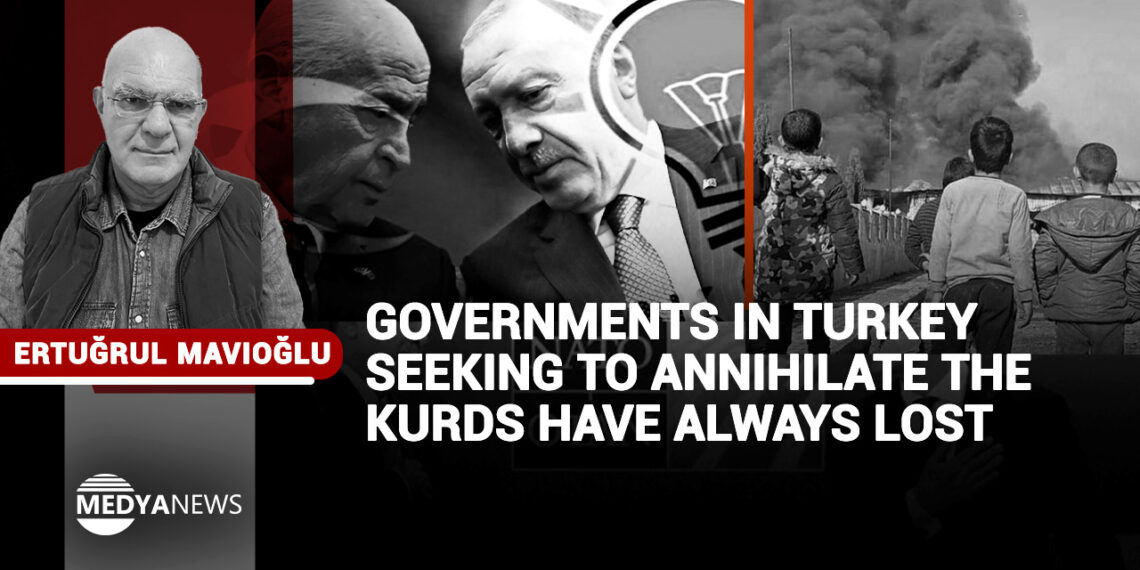 Governments in Turkey seeking to annihilate the Kurds have always lost