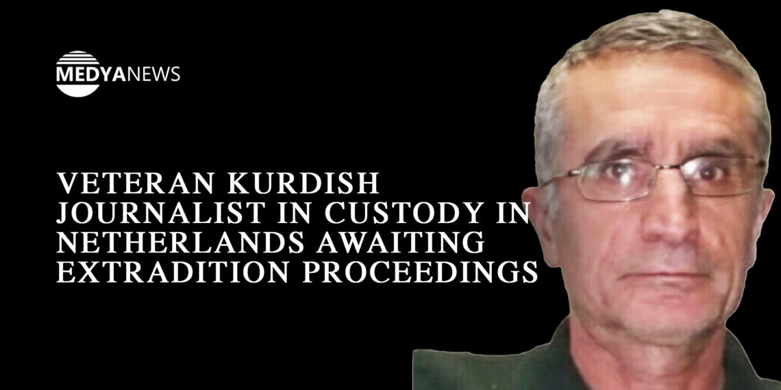Veteran Kurdish journalist in custody in Netherlands awaiting extradition proceedings