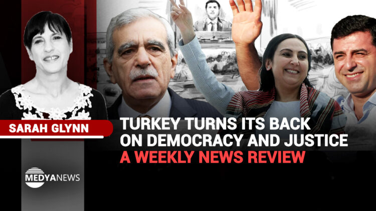 Turkey turns its back on democracy and Justice – a weekly news review