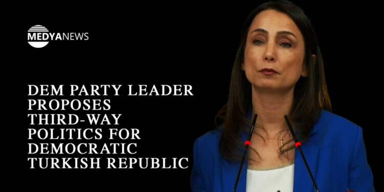 DEM Party leader proposes third-way politics for democratic Turkish Republic