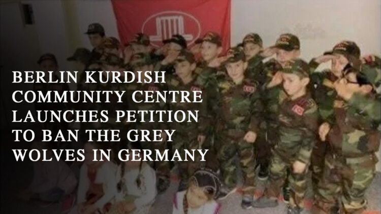 Berlin Kurdish Community Centre launches petition to ban the Grey Wolves in Germany