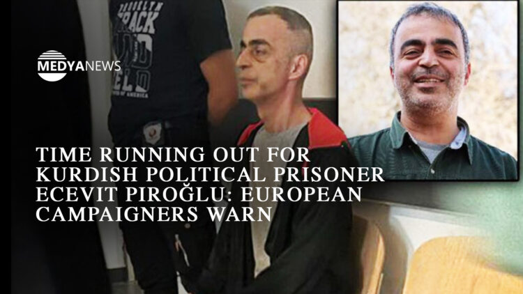 Time running out for Kurdish political prisoner Ecevit Piroğlu: European campaigners warn