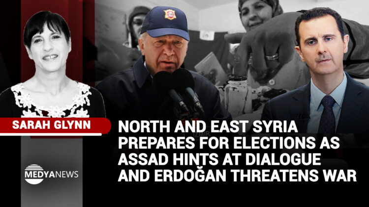 North and East Syria prepares for elections as Assad hints at dialogue and Erdoğan threatens war