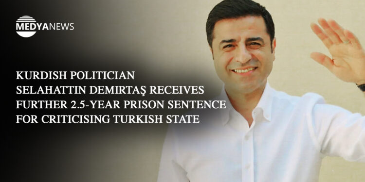 Kurdish politician Selahattin Demirtaş receives further 2.5-year prison sentence for criticising Turkish state