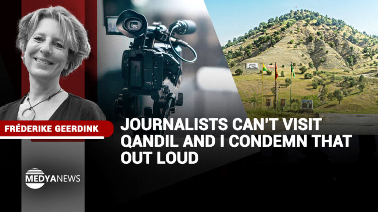 Journalists can’t visit Qandil and I condemn that out loud 