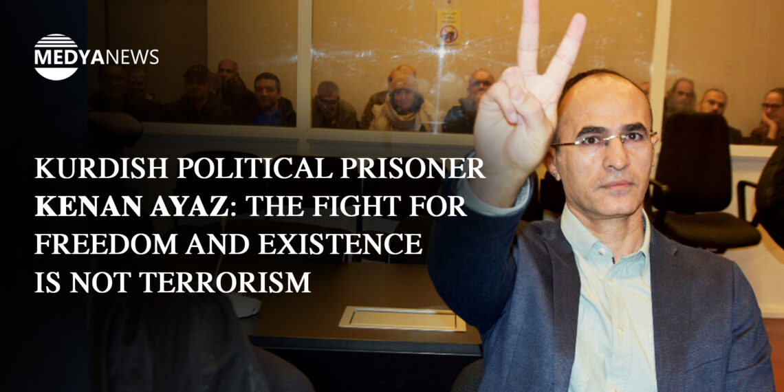 Kurdish political prisoner Kenan Ayaz: The fight for freedom and existence is not terrorism