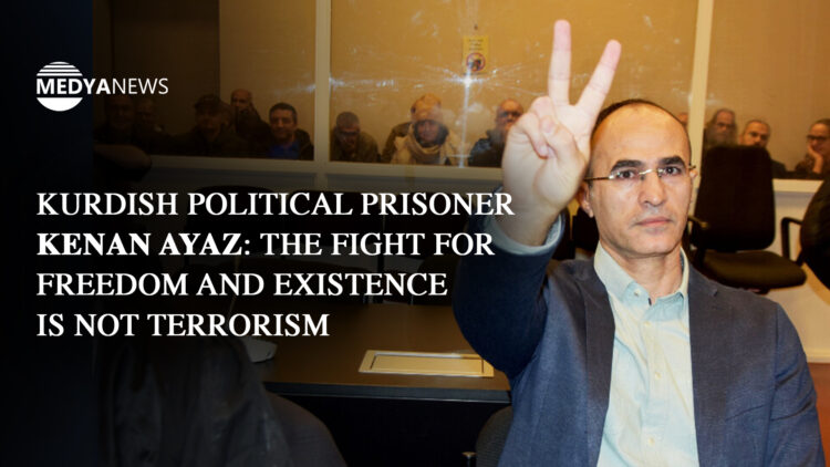 Kurdish political prisoner Kenan Ayaz: The fight for freedom and existence is not terrorism