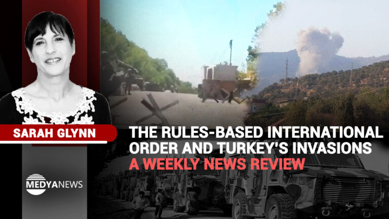 The Rules-Based International Order and Turkey’s invasions – a weekly news review