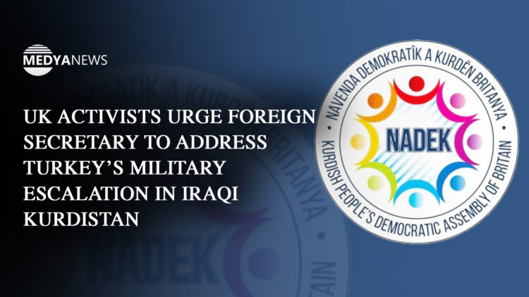 UK activists urge Foreign Secretary to address Turkey’s military escalation in Iraqi Kurdistan